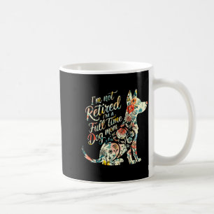 Caneca De Café Não aposentada uma mãe de cachorro em tempo integr