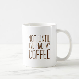 Caneca De Café Não até que eu tenha meu CAFÉ mim ame o café