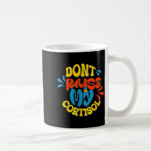 Caneca De Café Não aumente meu nível de estresse de cortisol meme