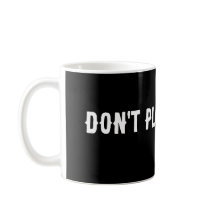 NÃO BRINQUE COM ELA, CAFÉ MUG.