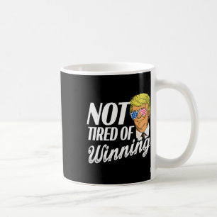 Caneca De Café Não Cansado De Ganhar Trump Em 2024