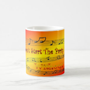 Caneca De Café Não comece a festa sem mim! ~ Hora do Partido ~