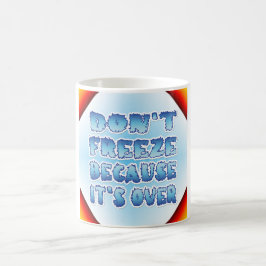 Caneca De Café Não congele porque acabou