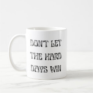 Caneca De Café Não deixe os dias de Duro vencerem motivacionais