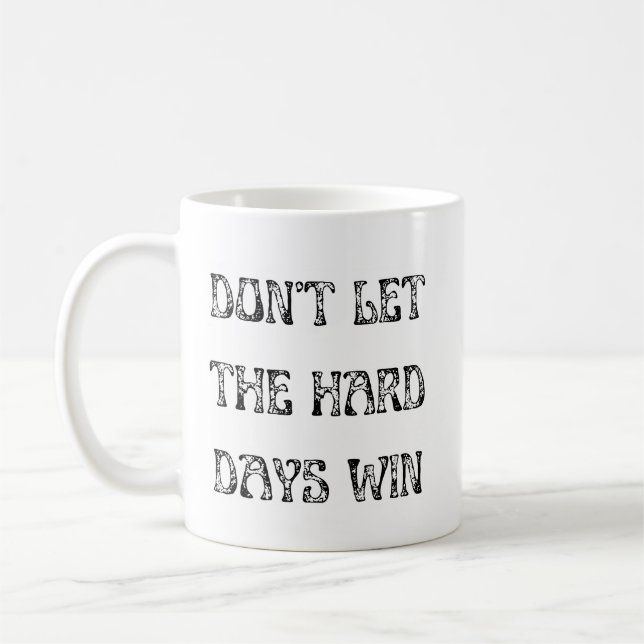 Caneca De Café Não deixe os dias de Duro vencerem motivacionais (Esquerda)