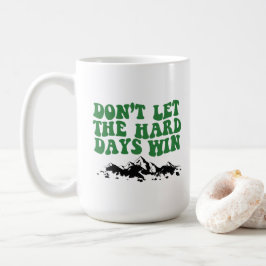 Caneca De Café Não Deixe que os Dias Difíceis Vençam - motivacion
