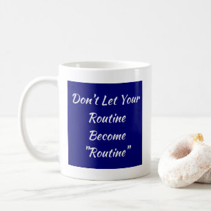 Caneca De Café Não deixe sua rotina virar rotina