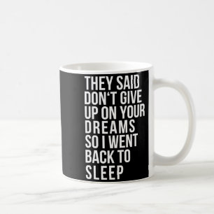 Caneca De Café Não Desista do Seu Sonho Volte a Dormir Irônico En
