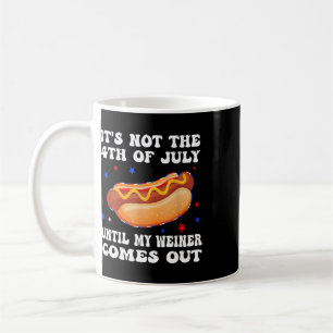 Caneca De Café Não é 4 de Julho Até o Meu Cachorro-Quente Sair
