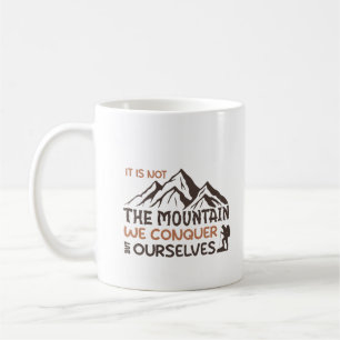 Caneca De Café não é a montanha que conquistamos, mas a nós mesmo