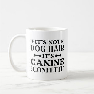 Caneca De Café Não é Cabelo de Cachorro, é Confetti Canino