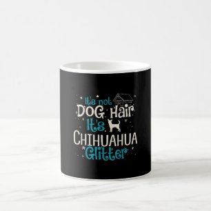 Caneca De Café Não É Cabelo De Cão É Chihuahua Glitter
