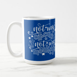 Caneca De Café Não É Meu Circo Não São Meus Macacos Mãe Engraçada