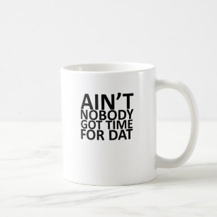 Caneca De Café Não é ninguém hora obtida para Dat Tee.png
