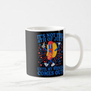 Caneca De Café Não é o 4 de Julho até que meu cachorro-quente sai