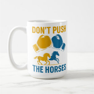Caneca De Café Não Empurre As Luvas De Boxe Cavalos Amantes