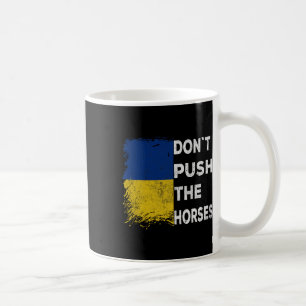 Caneca De Café Não Empurre Os Cavalos Bandeira da Ucrânia 1
