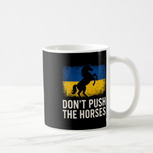 Caneca De Café Não Empurre Os Cavalos - Bandeira da Ucrânia Ousad
