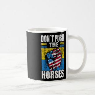 Caneca De Café Não Empurre Os Cavalos - Citação Engraçada de Meme