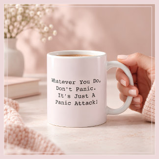 CANECA DE CAFÉ NÃO ENTRE EM PÂNICO, É SÓ UMA CRISE DE ANSIEDADE!