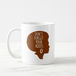 Caneca De Café Não Esqueça suas Raízes - Afro-Americano