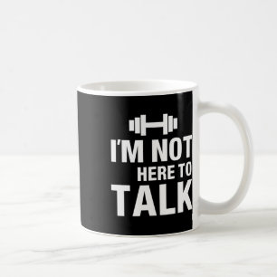 Caneca De Café Não Estou Aqui Para Falar Camiseta De Musculação C