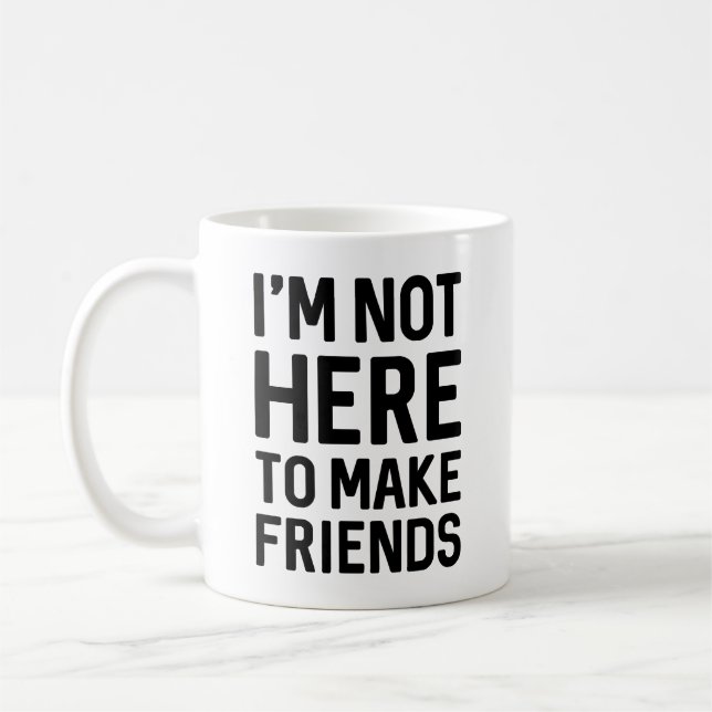 Caneca De Café Não estou aqui para fazer amigos (Esquerda)