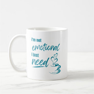Caneca De Café “Não Estou Emocional. Só Preciso de Café.”