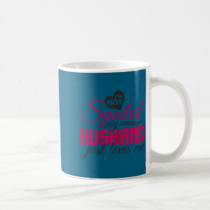 Caneca De Café Não estou estragada, meu marido simplesmente me am