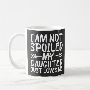 Caneca De Café Não Estou Estragada Minha Filha Só Me Ama Engraçad
