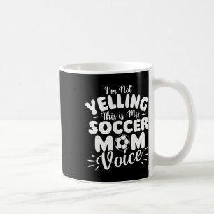 Caneca De Café Não Estou Gritando, Esta É Minha Voz de Mãe de Fut