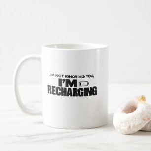 Caneca De Café Não Estou Ignorando Você, Estou Recarregando – Eng