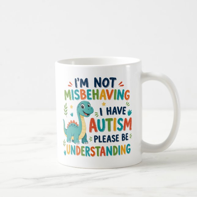 Caneca De Café Não estou me comportando mal, eu tenho autismo (Direita)