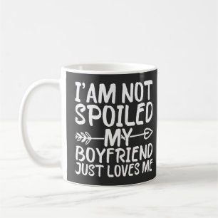 Caneca De Café Não Estou Mimada Meu Namorado Apenas Me Ama