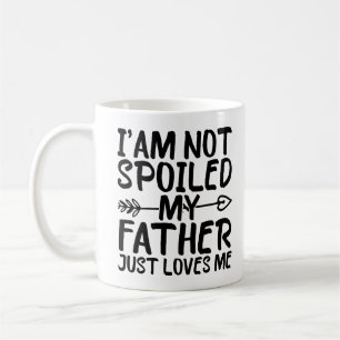 Caneca De Café Não Estou Mimada Meu Pai Só Me Ama Pai Engraçado