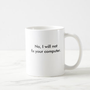 Caneca De Café Não, eu não fixarei seu computador