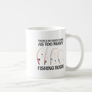 Caneca De Café Não Existe Coisa Como Muita Cana de Pescar Fis
