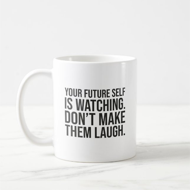Caneca De Café Não faça o futuro se rir - Motivação engraçada (Esquerda)