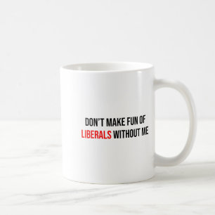 Caneca De Café Não Faça Piadas Sobre Liberais Sem Mim Engraçado