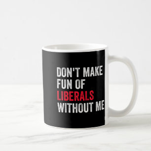 Caneca De Café Não Faça Piadas Sobre Liberais Sem Mim Engraçado