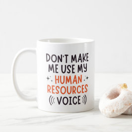 Caneca De Café Não faça uso da minha voz de recursos humanos, voz