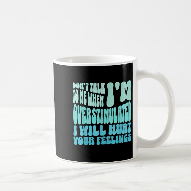 Caneca De Café Não Fale Comigo Quando Estou Superestimulado Piada (Direita)