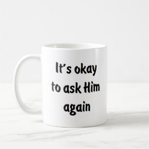 Caneca De Café não faz mal perguntar-lhe outra vez
