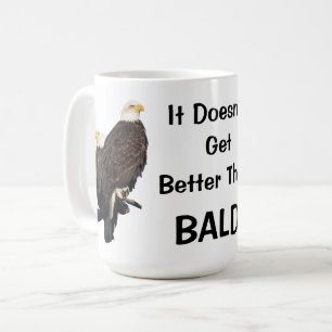 Caneca De Café Não fica melhor do que o BALD