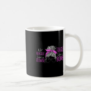 Caneca De Café Não Frágil Como Uma Flor Frágil Como Uma Bomba 3