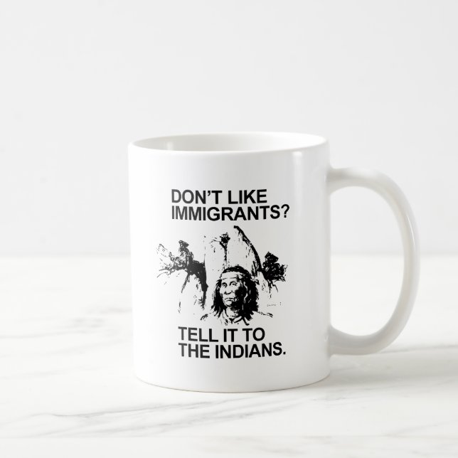 Caneca De Café Não gosta de imigrantes, conte isso aos índios (Direita)