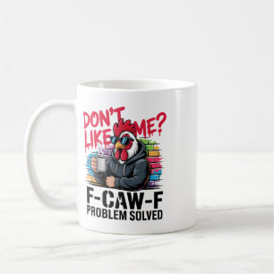Caneca De Café Não Gosta de Mim F-caw-f Problema Resolvido - Galo