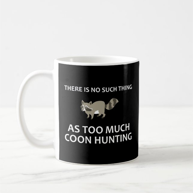 Caneca De Café Não Há Coisa Como Caça Demasiado De Casca (Esquerda)