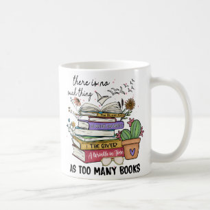 Caneca De Café Não Há Coisa Como Muitos Livros