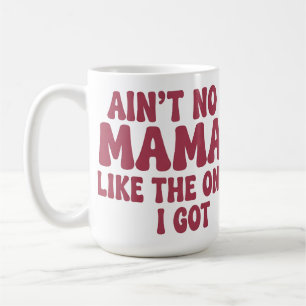 Caneca De Café Não há mamãe como a que eu tenho.
